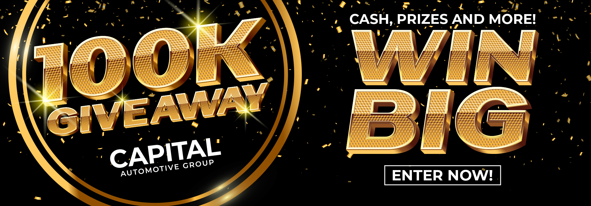 100K giveaway promotion by Capital Automotive Group. Win cash, prizes, and more. Enter now!