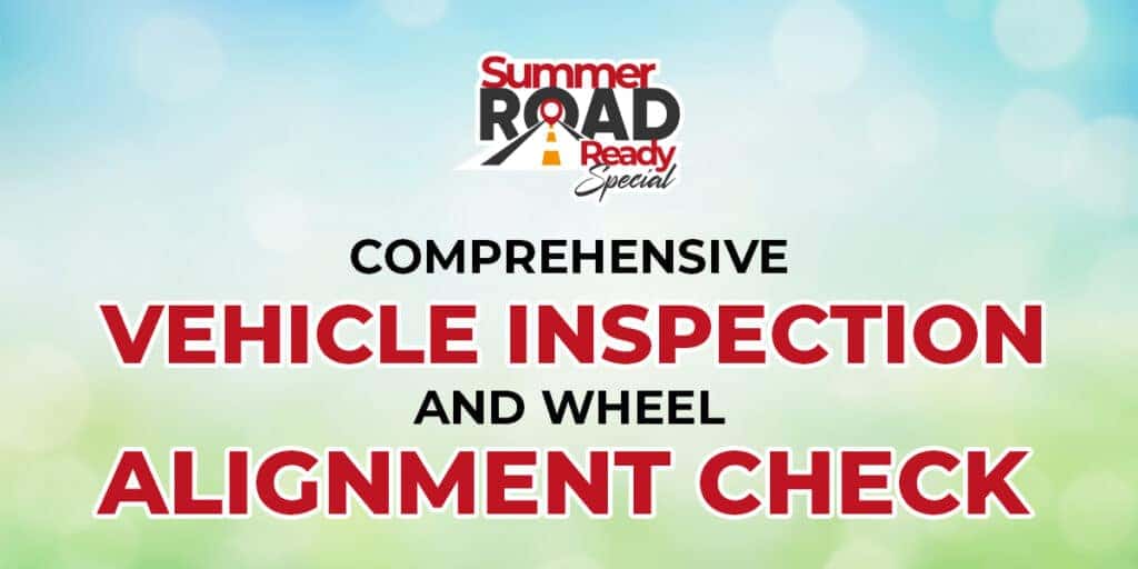 Summer ROAD Ready Special! Your Vehicle, Tuned Up for Summer Adventures