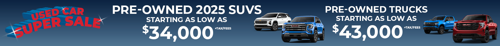 Used car sale banner with 2025 SUVs from $34,000 and trucks from $43,000, taxes/fees extra.